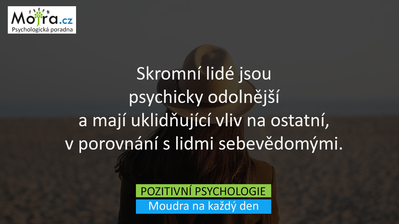 Skromní lidé jsou psychicky odolnější a mají uklidňující vliv na ostatní, v porovnání s lidmi sebevědomými.