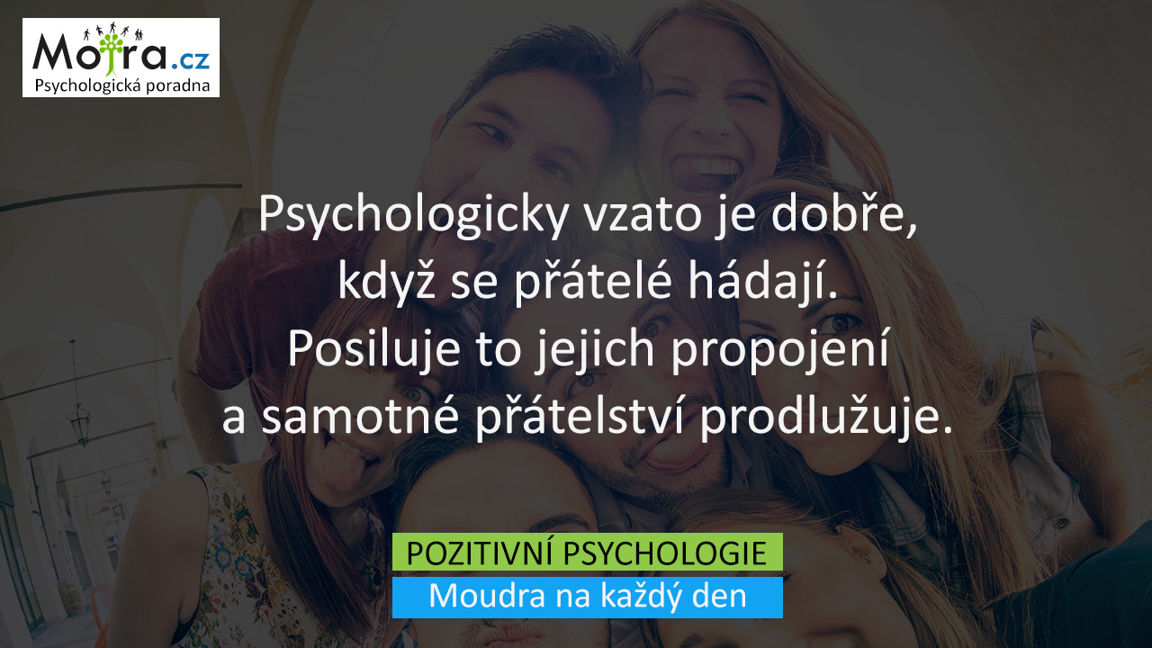 Psychologicky vzato je dobře, když se přátelé hádají. Posiluje to jejich propojení a samotné přátelství prodlužuje.