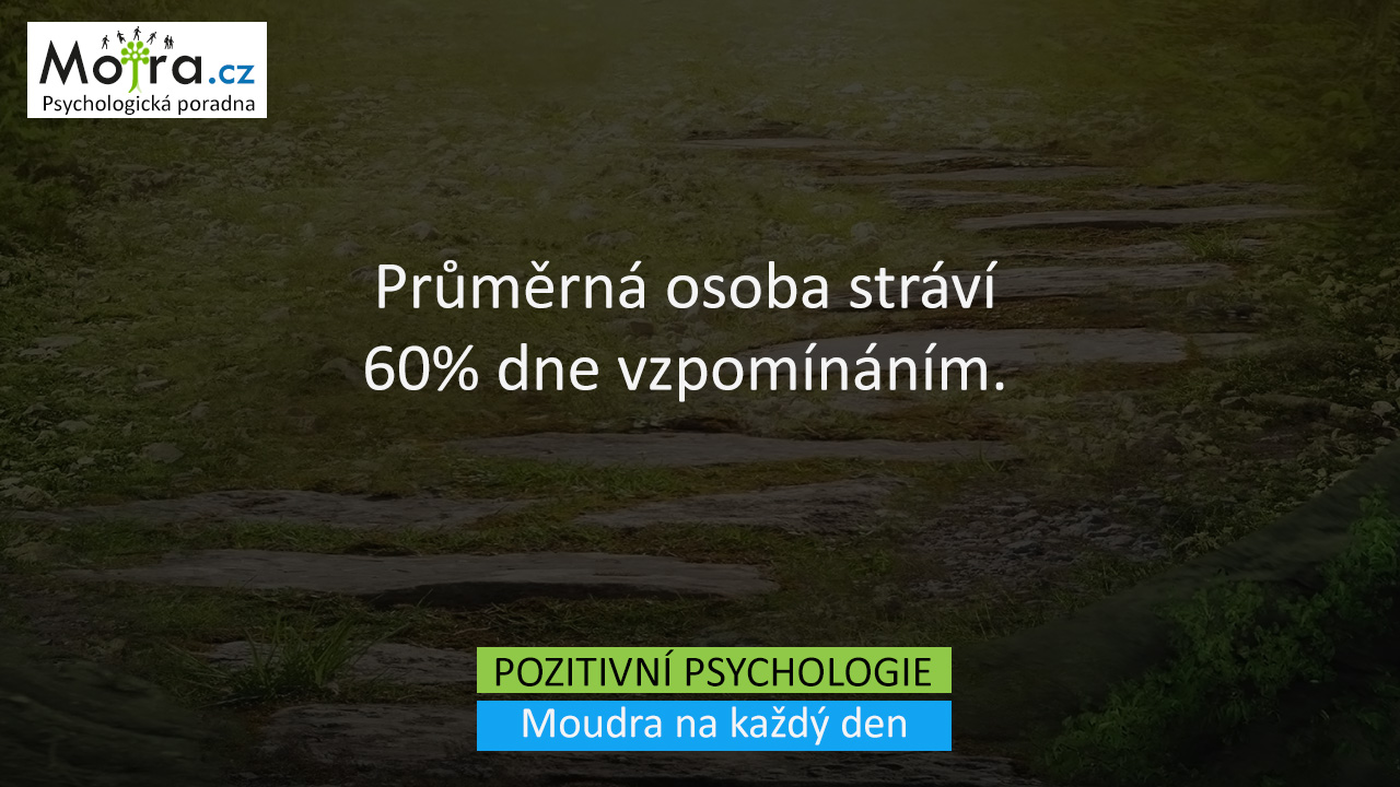 Průměrná osoba stráví 60% dne vzpomínáním.