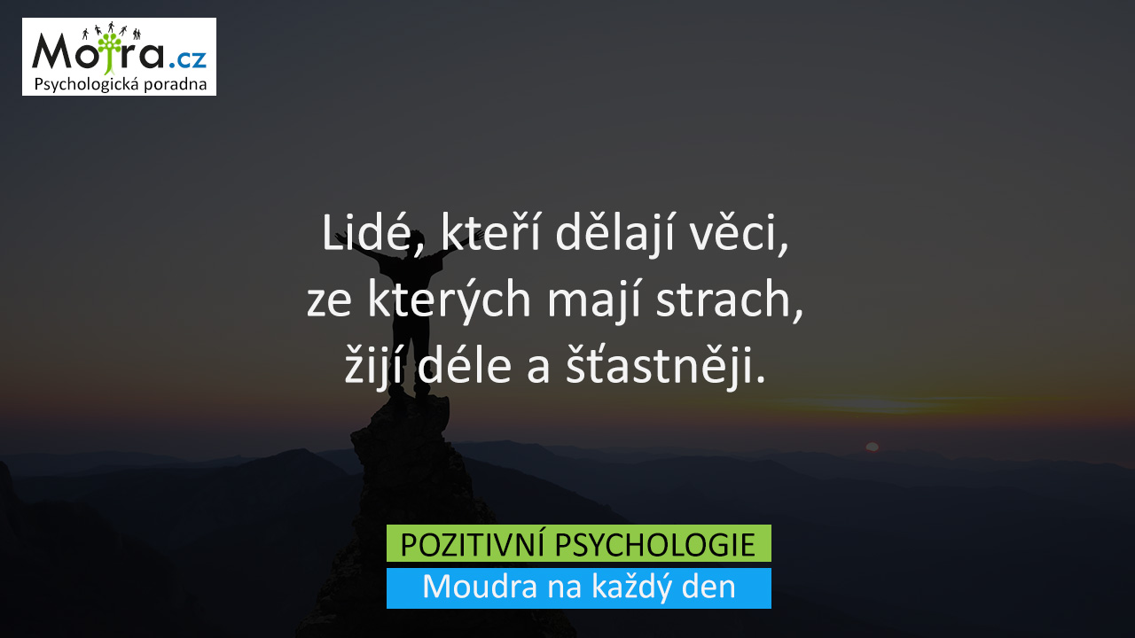 Lidé, kteří dělají věci, ze kterých mají strach, žijí déle a šťastněji.